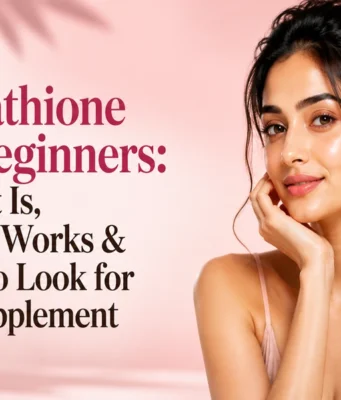 Glutathione for Beginners: What It Is, How It Works & What to Look for in a Supplement
